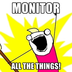 Monitor all the things